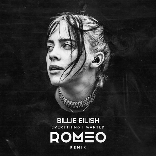 Stream BIllie Eilish - Everything I Wanted (ROMEO Remix) [Free DL] by