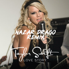 Taylor Swift - Love Story (Nazar Drago Remix)