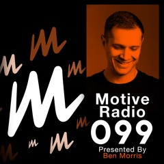 Motive Radio 099 - Presented By Ben Morris