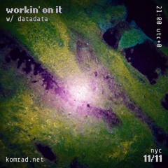workin' on it 007 w/ datadata