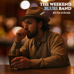 All For A Drink by The Weekend Blues Band