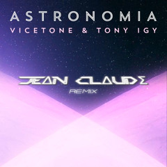 Vicetone & Tony igy - Astronomia (Jean Claude Remix)