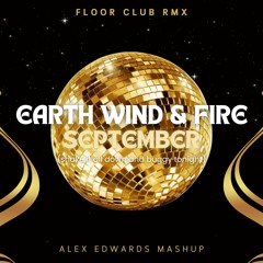 Earth Wind & Fire - September (Shake It All Down And Boogie Tonight) Floor Club Rmx / Alexx Edwards