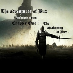 The Bux Adventures [Reworked album] Chapter One : The Awakening Of Bux