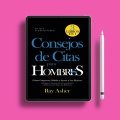 Consejos de Citas para Hombres, 3 Libros en 1 (Lo que Ellas Quieren): Cómo Coquetear, Hablar y