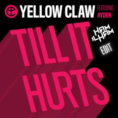Yellow Claw - Till It Hurts Ft. Ayden (Ham Ilham Edit)