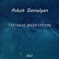 Ashot Danielyan - Tatiana's Meditation