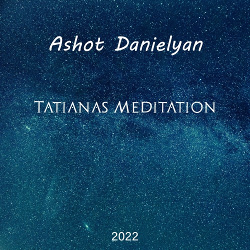 Ashot Danielyan - Tatiana's Meditation