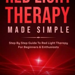 download PDF 📤 Red Light Therapy Made Simple: Step By Step Guide To Red Light Therap