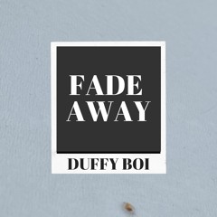 Fade Away - DUFFY BOI