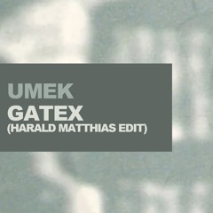 UMEK - Gatex (Harald Matthias Edit) [FREE DOWNLOAD]