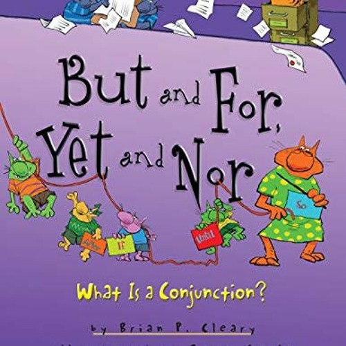 [Download] EPUB 💙 But and For, Yet and Nor: What Is a Conjunction? (Words Are CATego