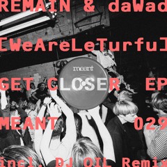 REMAIN & daWad - Get Closer (Original Mix)