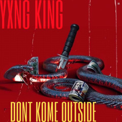 Yxng King - Dont Come Outside (Diss Track)