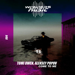 Tomi Owen, Aleksey Popov - Come To Me (Radio Edit)