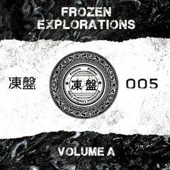 Frozen Explorations 005 - Volume A