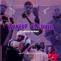 Wakeup - Ela Quer (Prod. by Nitrous)