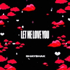 Shay$hak- Let Me Love You (Prod.By Fivesixone)