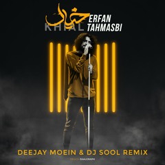 Erfan Tahmasebi - Khial (Deejay Moein & DJSOOL Remix)