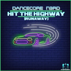 Dancecore N3rd - Hit The Highway (Runaway) [Original Mix] OUT NOW! JETZT ERHÄLTLICH!