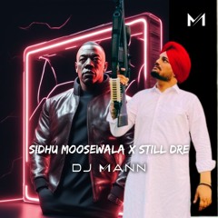 SIDHU MOOSEWALA x STILL DRE REMIX | DJ MANN