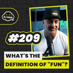 Episode 209 - WHAT'S THE DEFINITION OF "FUN"?