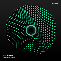 Foonzy - Take Me Away (late night mix) - [FREE DL]