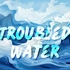 Troubled Water