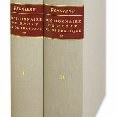 !% Dictionnaire De Droit Et De Pratique, Contenant L'Explication des Termes de Droit, d'Ordonna