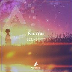 Nikxon - Be Like That