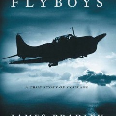 [Read] PDF 📦 Flyboys: A True Story of Courage by  James Bradley KINDLE PDF EBOOK EPU