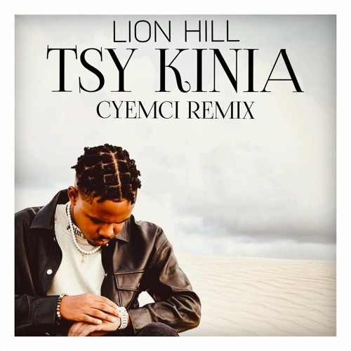 LION HILL - TSY KINIA (CYEMCI REMIX)