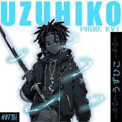 UZUHIKO! [Prod.KVT]