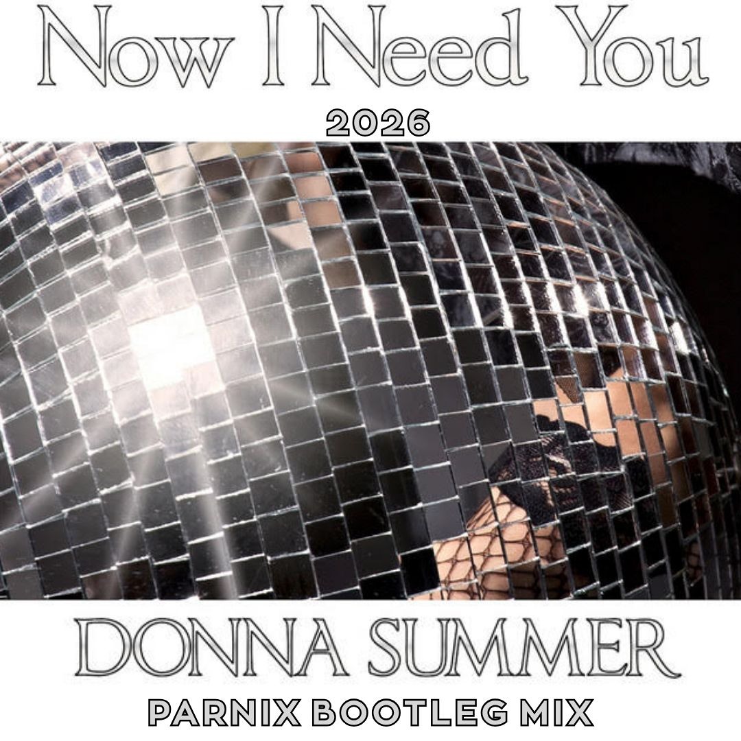 Stream Donna Summer - Now I Need U 2026 (PARNIX Bootleg Mix) by