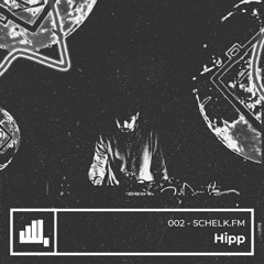 SCHËLK.FM 002 // Hipp