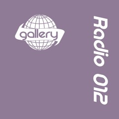 Gallery Radio 012 (Feat Sean Dream)