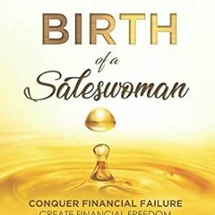 (PDF Download) Birth of a Saleswoman: Conquer Financial Failure. Create Financial Freedom. (Tur