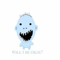Will I be okay?