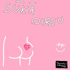 Sūkā Dirsu [prod. level]
