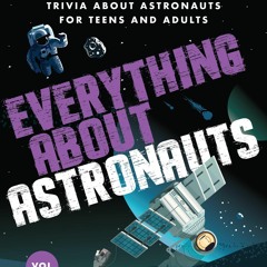 ❤ PDF Read Online ❤ Everything About Astronauts Vol 2: Fascinating Fun