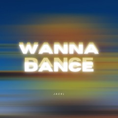 JACKL - Wanna Dance