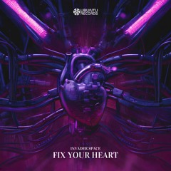 Invader Space - Fix Your Heart (Original Mix) free Download