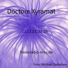 Doctore Xyramat, 11.12.23