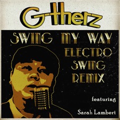 G-therz - Swing My Way (Remix) [feat. Sarah Lambert]