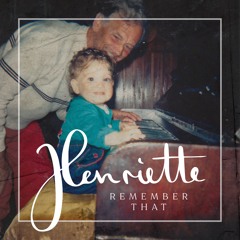 Remember That (Papa's Song)- Henriette