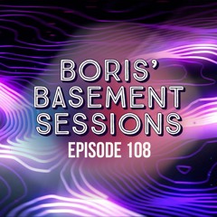 Boris' Basement Sessions Episode 108