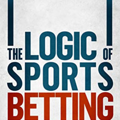 READ EPUB 📂 The Logic Of Sports Betting by  Ed Miller &  Matthew Davidow [KINDLE PDF