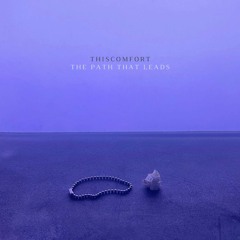 Thiscomfort - The Path That Leads