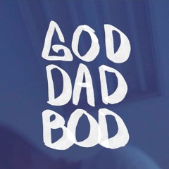 God Dad Bod produced by Nathan Bajar