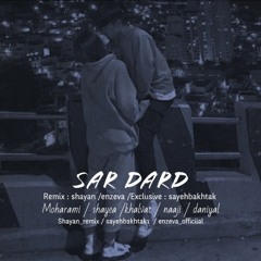 Sar Dard Remix (SayehBakhtak)